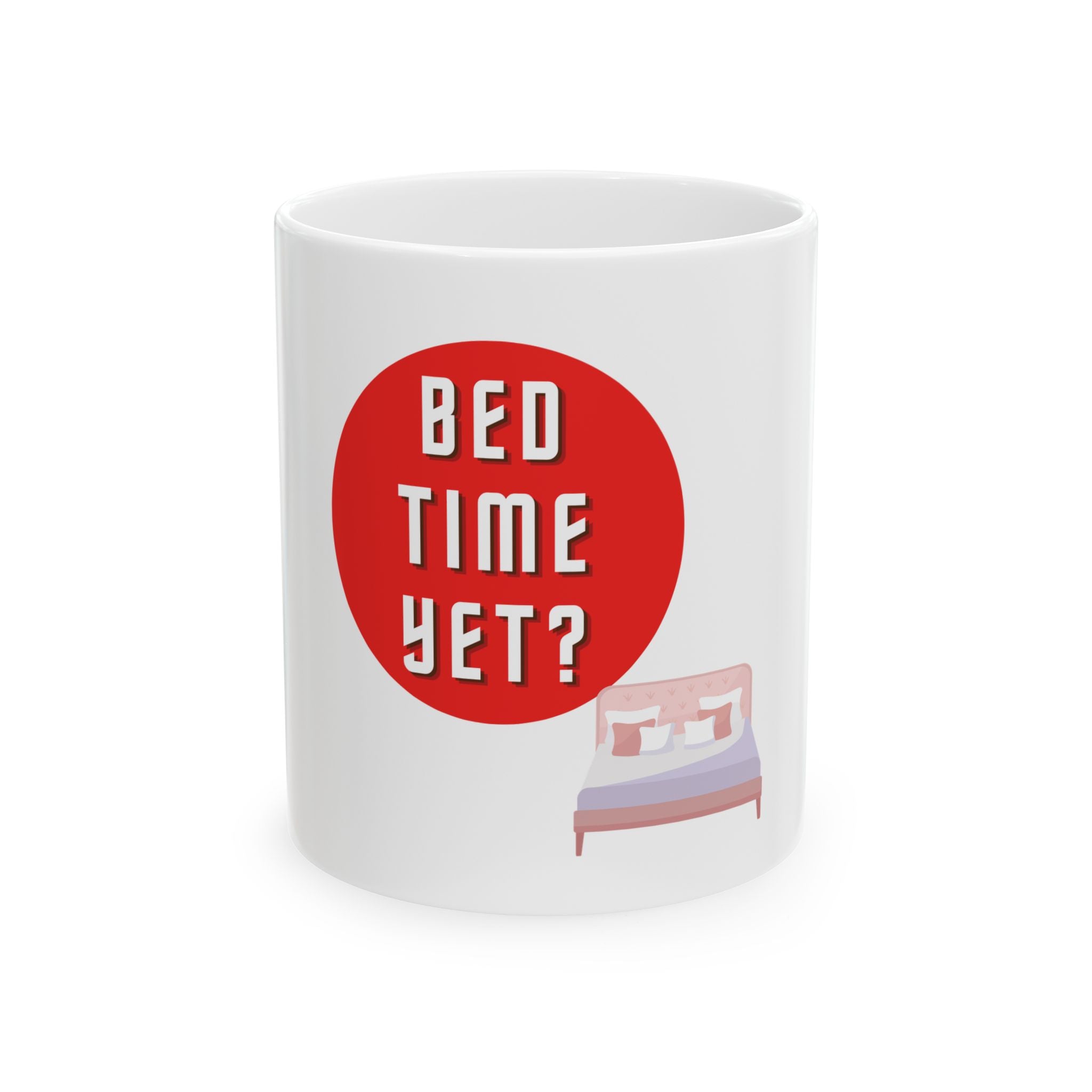 Bed Time Mug, (11oz, 15oz)